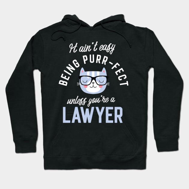 Lawyer Cat Lover Gifts - It ain't easy being Purr Fect Hoodie by BetterManufaktur